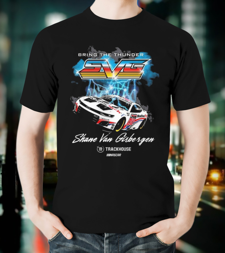 Bring The Thunder Shane Van Gisbergen Trackhouse Racing Team Collection Black Car T-Shirt