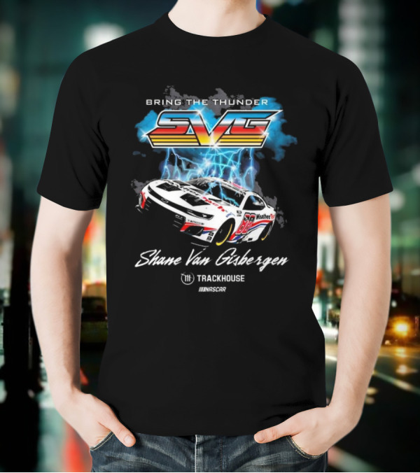 Bring The Thunder Shane Van Gisbergen Trackhouse Racing Team Collection Black Car T-Shirt