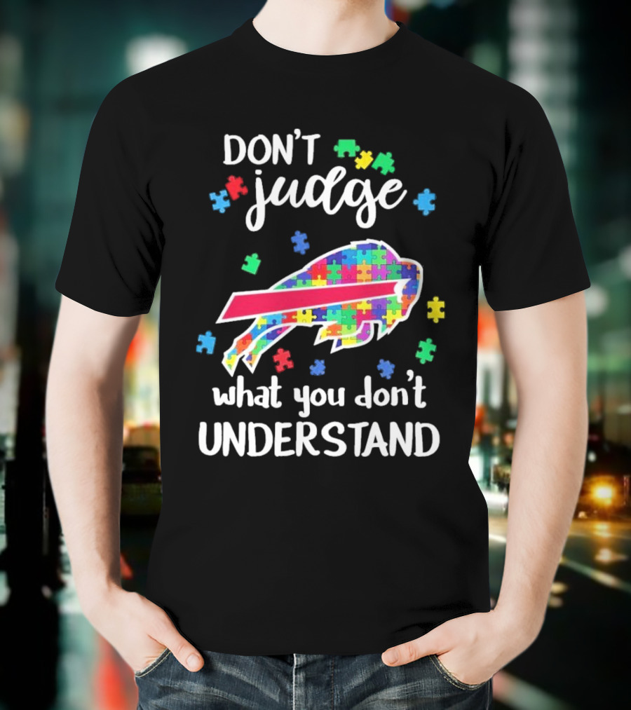 Buffalo Bills Autism Don’t Judge What You Don’t Understand T-Shirt