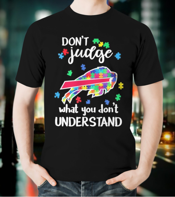 Buffalo Bills Autism Don’t Judge What You Don’t Understand T-Shirt
