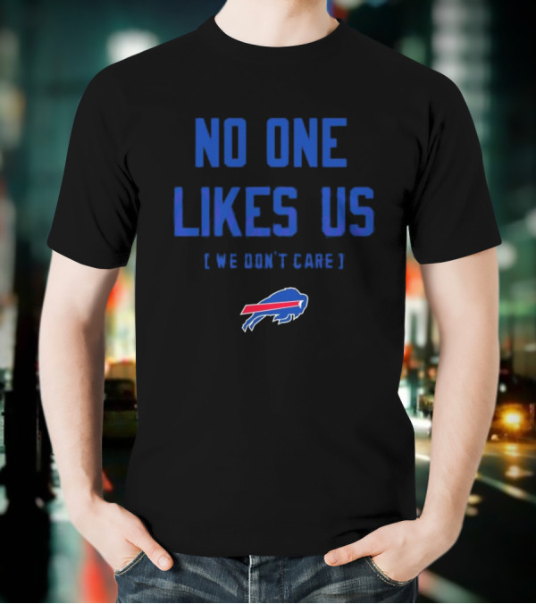 Buffalo Bills No One Likes Us We Don’t Care T-Shirt
