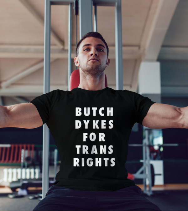 Butch Dykes For Trans Rights T-Shirt