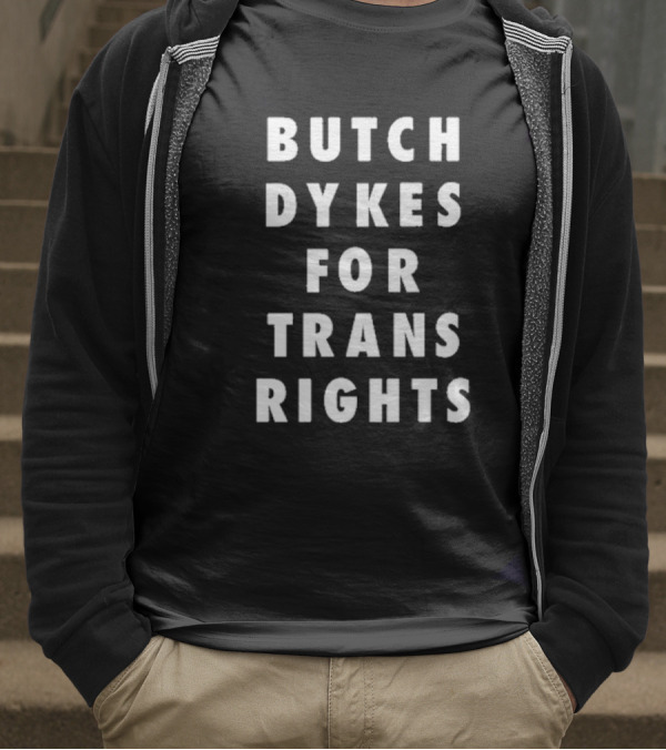 Butch Dykes For Trans Rights T-Shirt