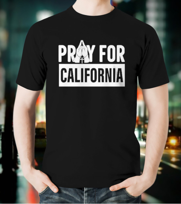 California Wildfires Pray For California T-Shirt