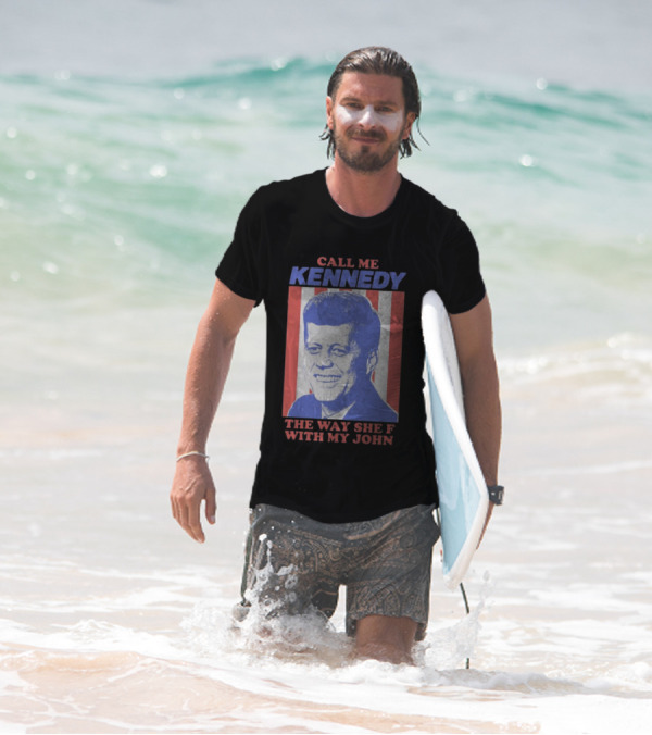 Call Me Kennedy The Way She F With My John T-Shirt