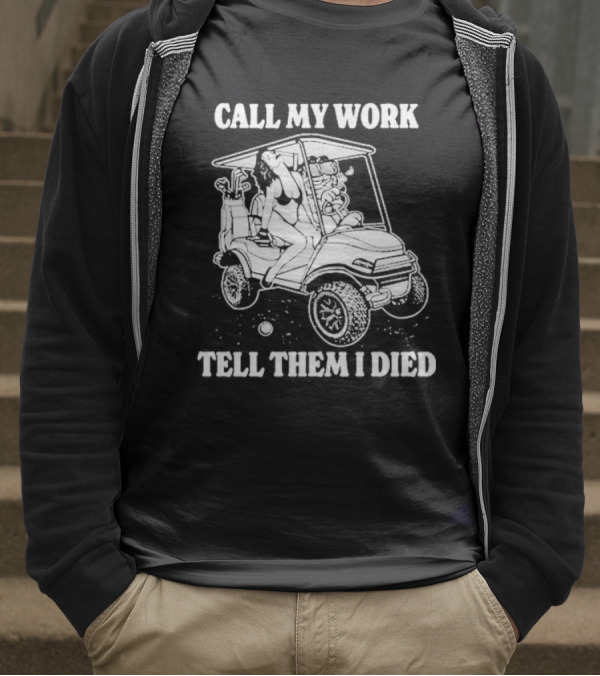 Call My Work Tell Them I Died T-Shirt