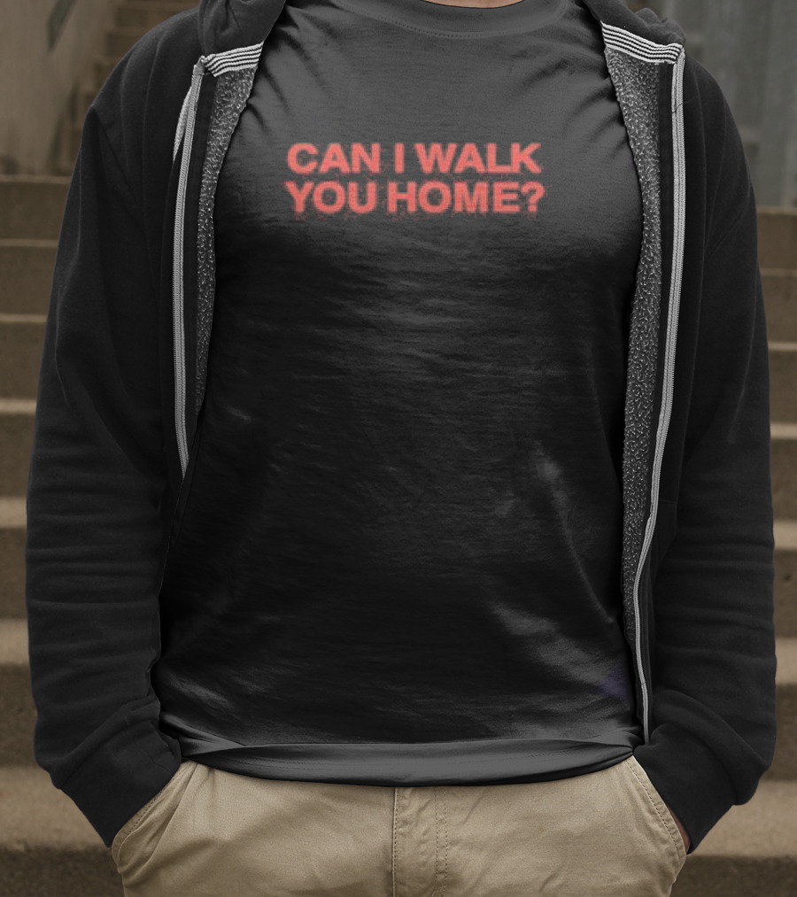 Can I Walk You Home T-Shirt