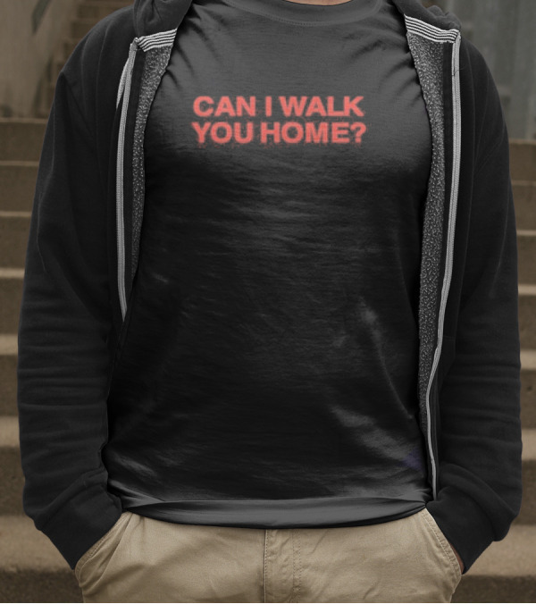 Can I Walk You Home T-Shirt