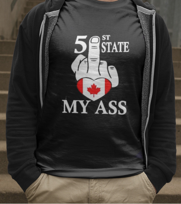 Canada 51 State My Ass T-Shirt