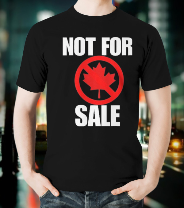 Canada Not For Sale T-Shirt