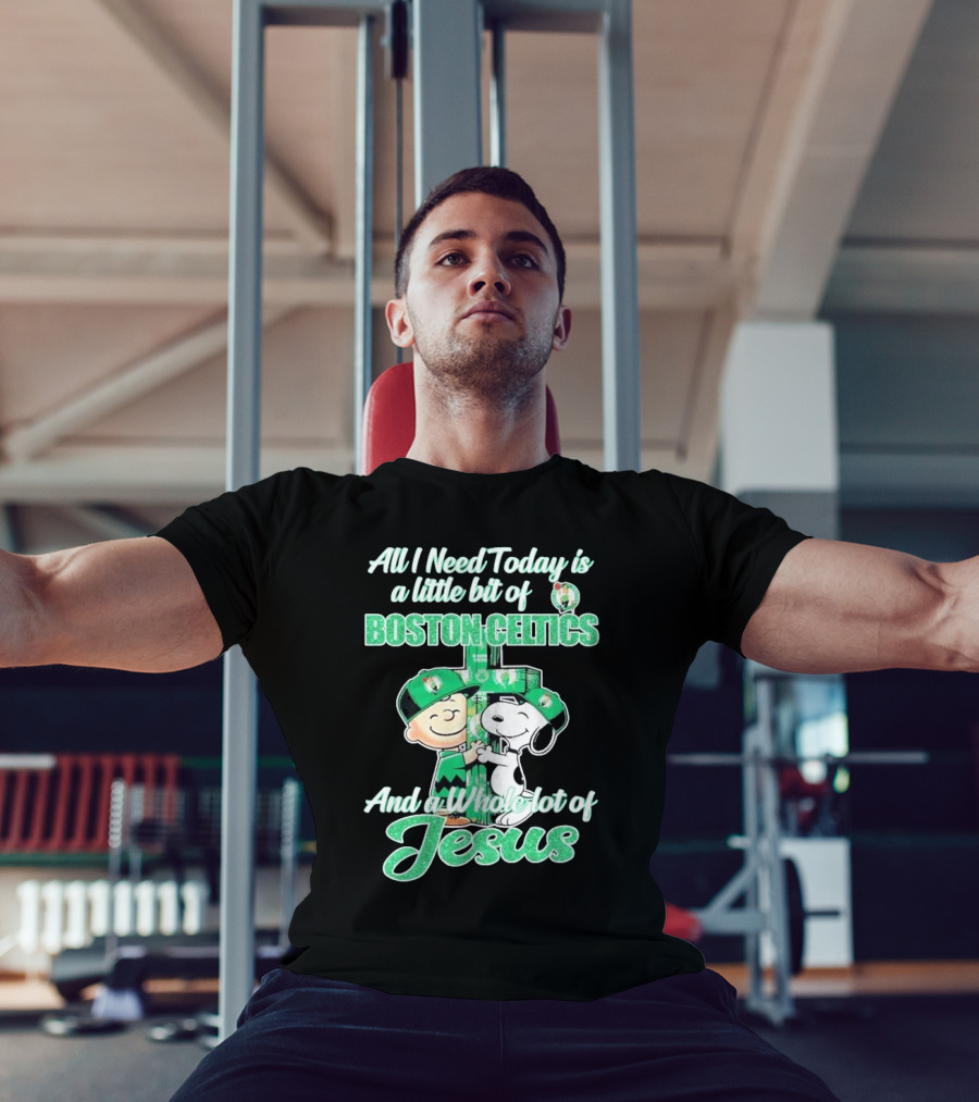 Charlie Brown And Snoopy All I Need Today Is A Little Bit Of Boston Celtics And A Whole Lot Of Jesus 2025 T-Shirt