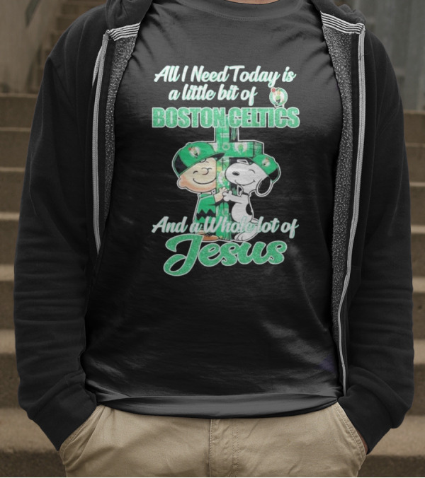 Charlie Brown And Snoopy All I Need Today Is A Little Bit Of Boston Celtics And A Whole Lot Of Jesus 2025 T-Shirt