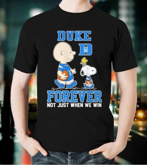 Charlie Brown And Snoopy Duke Blue Devils Forever Not Just When We Win T-Shirt