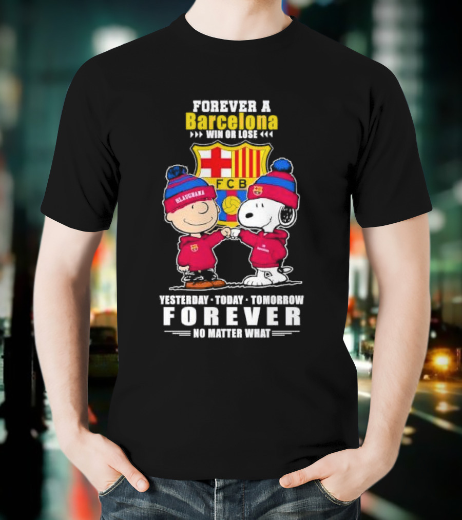 Charlie Brown And Snoopy Forever A Barcelona Win Or Lose Forever No Matter What T-Shirt