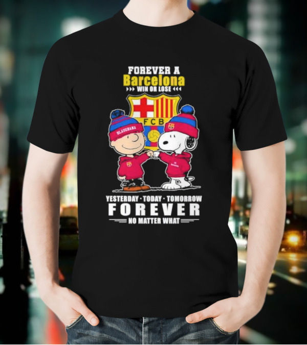 Charlie Brown And Snoopy Forever A Barcelona Win Or Lose Forever No Matter What T-Shirt