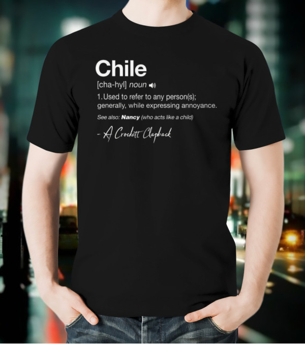 Chile Noun Used To Refer To Any Person Generally A Crockett Clapback T-Shirt