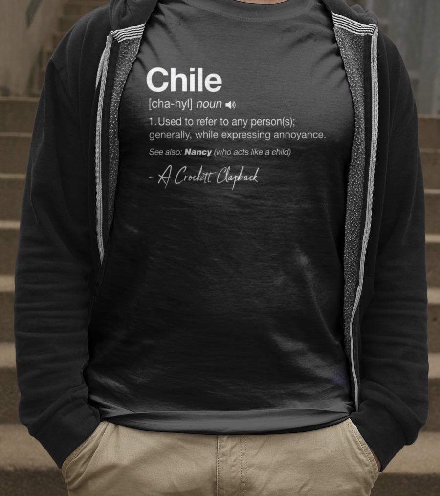 Chile Noun Used To Refer To Any Person Generally A Crockett Clapback T-Shirt