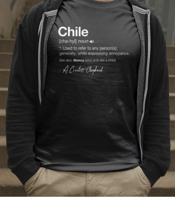 Chile Noun Used To Refer To Any Person Generally A Crockett Clapback T-Shirt