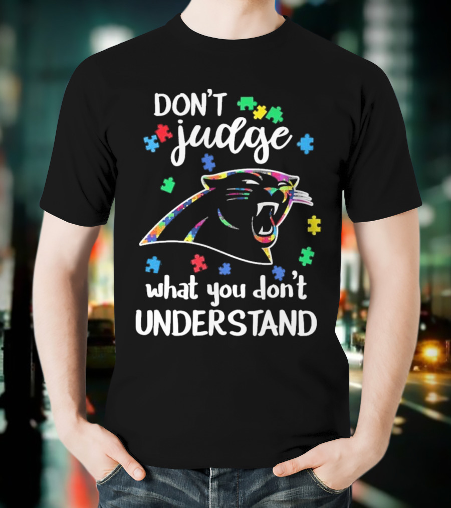 Carolina Panthers Autism Don’t Judge What You Don’t Understand T-Shirt