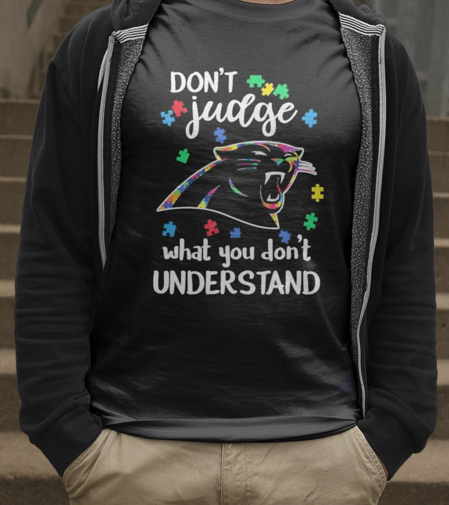 Carolina Panthers Autism Don’t Judge What You Don’t Understand T-Shirt