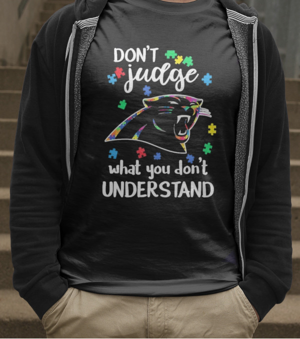 Carolina Panthers Autism Don’t Judge What You Don’t Understand T-Shirt