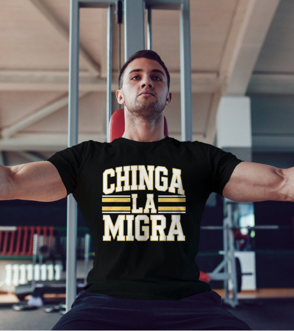 CHINGA LA MIGRA T-Shirt