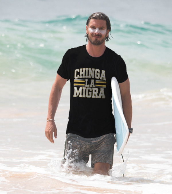 CHINGA LA MIGRA T-Shirt
