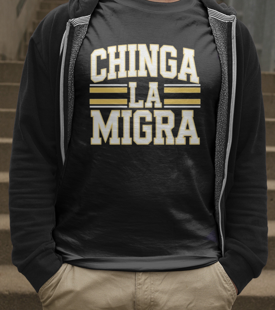 CHINGA LA MIGRA T-Shirt