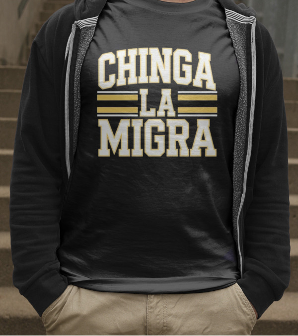 CHINGA LA MIGRA T-Shirt