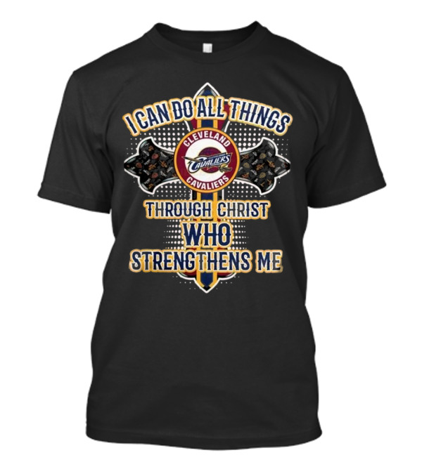 Cleveland Cavaliers I Can Do All Things Through Christ Who StrengThens Me 2025 T-Shirt