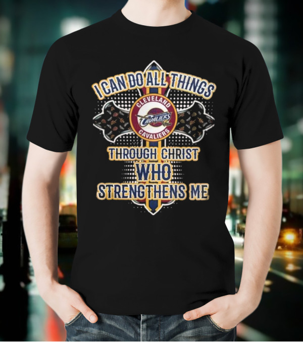 Cleveland Cavaliers I Can Do All Things Through Christ Who StrengThens Me 2025 T-Shirt
