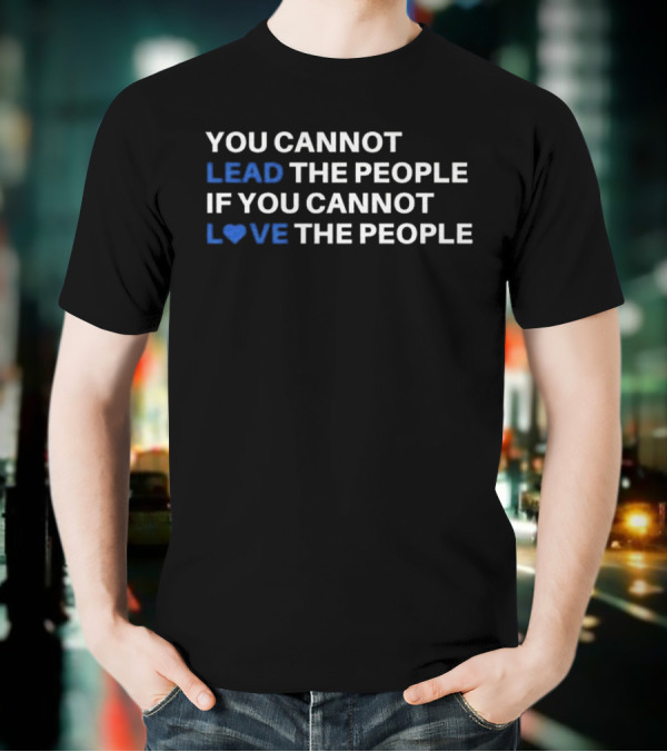 Cory Booker You Cannot Lead The People If You Cannot Love The People T-Shirt