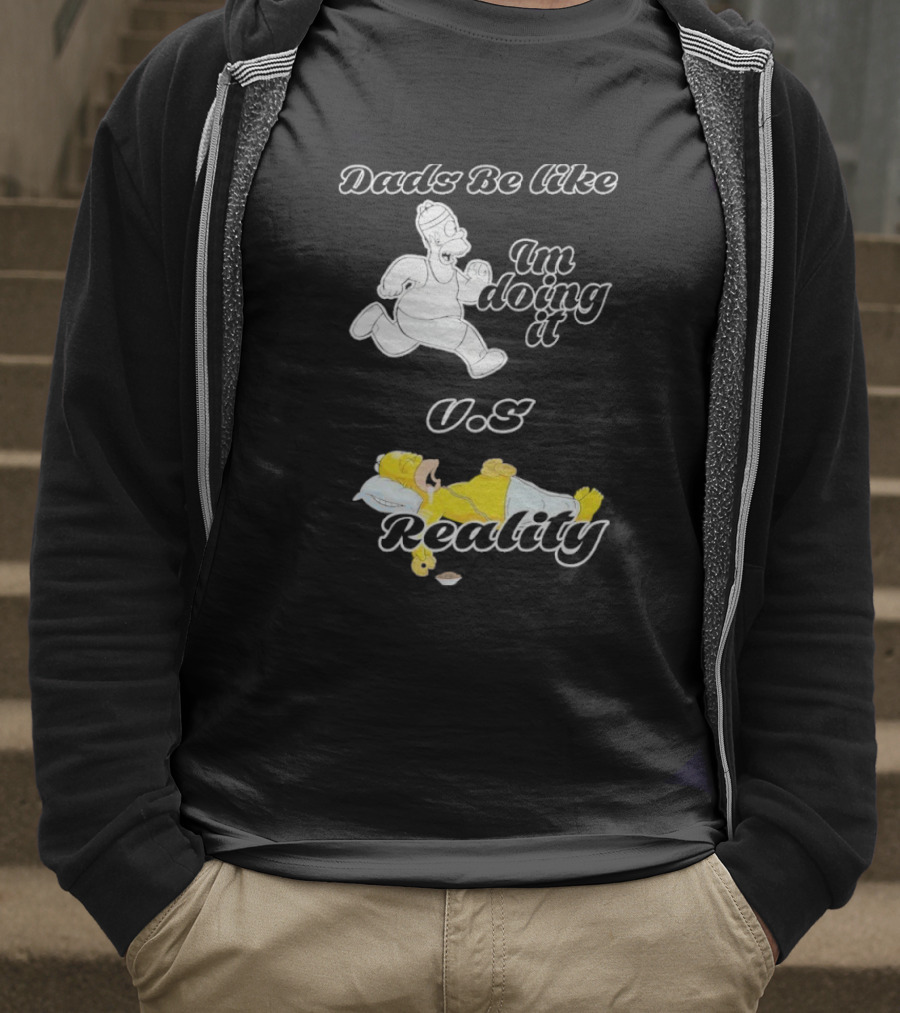 Dads Be Like Im Doing It U.s Reality T-Shirt