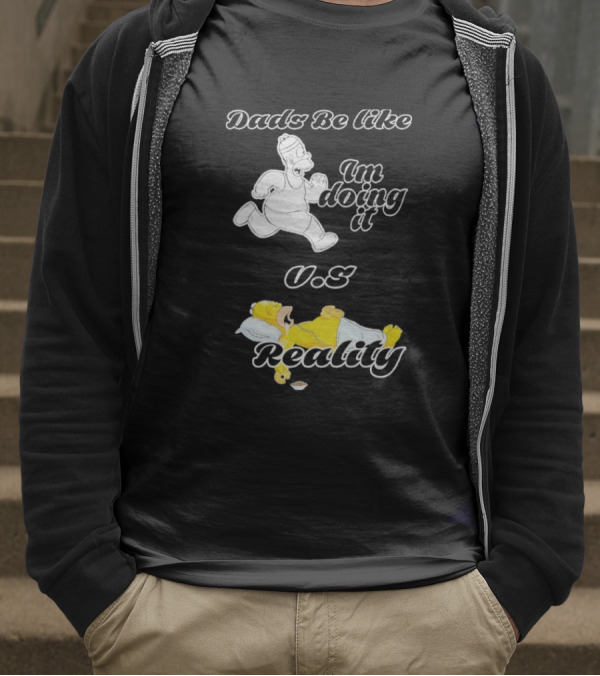 Dads Be Like Im Doing It U.s Reality T-Shirt