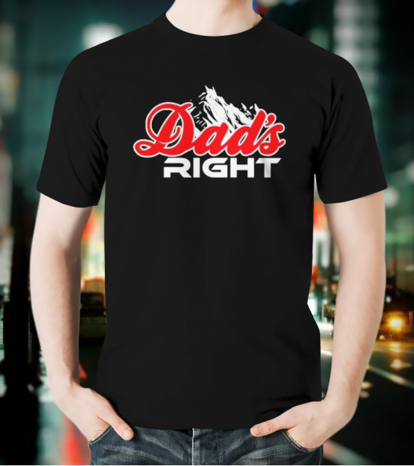 Dads Right Mountain T-Shirt