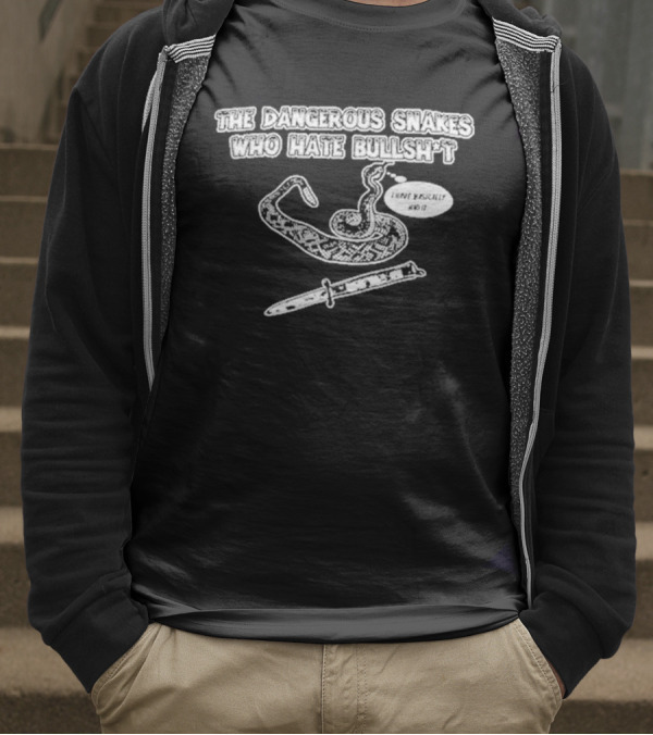 Dave Hill Dangerous Snakes Who Hate Bullshit T-Shirt