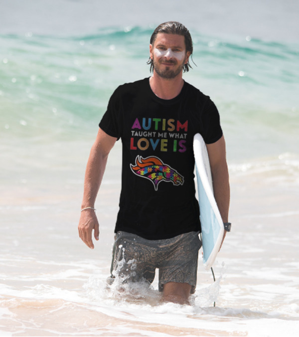Denver Broncos Autism Taught Me What Love Is T-Shirt