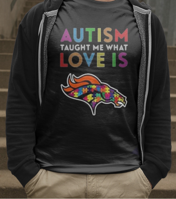 Denver Broncos Autism Taught Me What Love Is T-Shirt