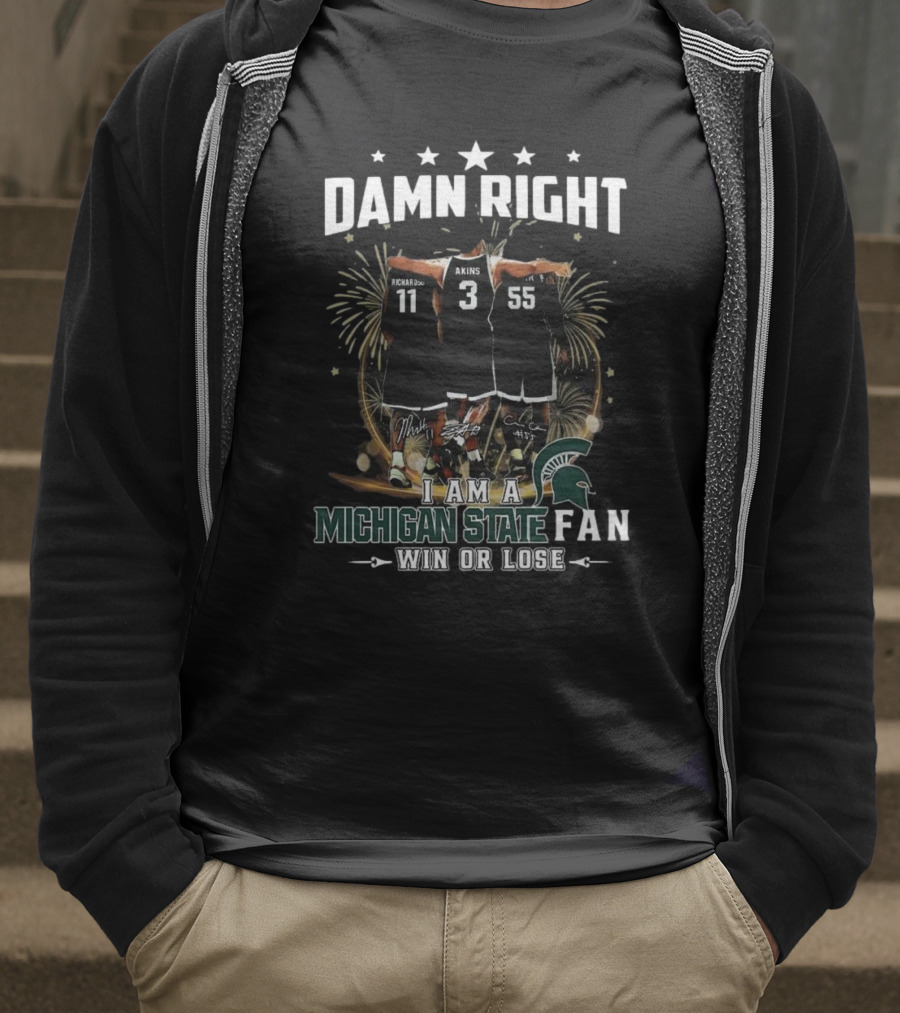 Damn Right I Am A Michigan State Spartans Fan Win Or Lose Signatures T-Shirt