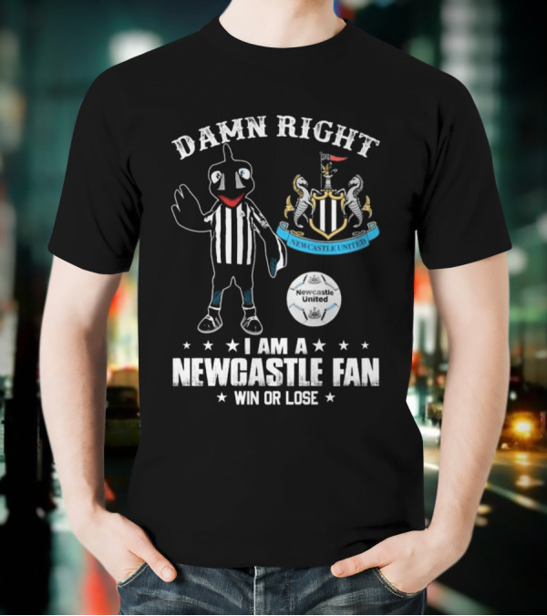 Damn Right I Am A Newcastle Fan Win Or Lost Mascot T-Shirt