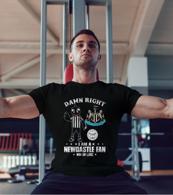 Damn Right I Am A Newcastle Fan Win Or Lost Mascot T-Shirt