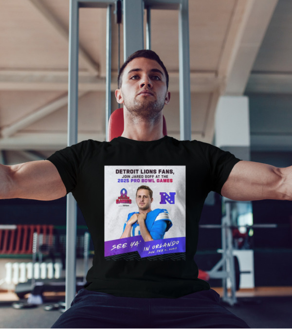Detroit Lions Fans Join Jared Goff At The 2025 Pro Bowl Games NFC See Ya’ In Orlando On Feb 2 2025 T-Shirt
