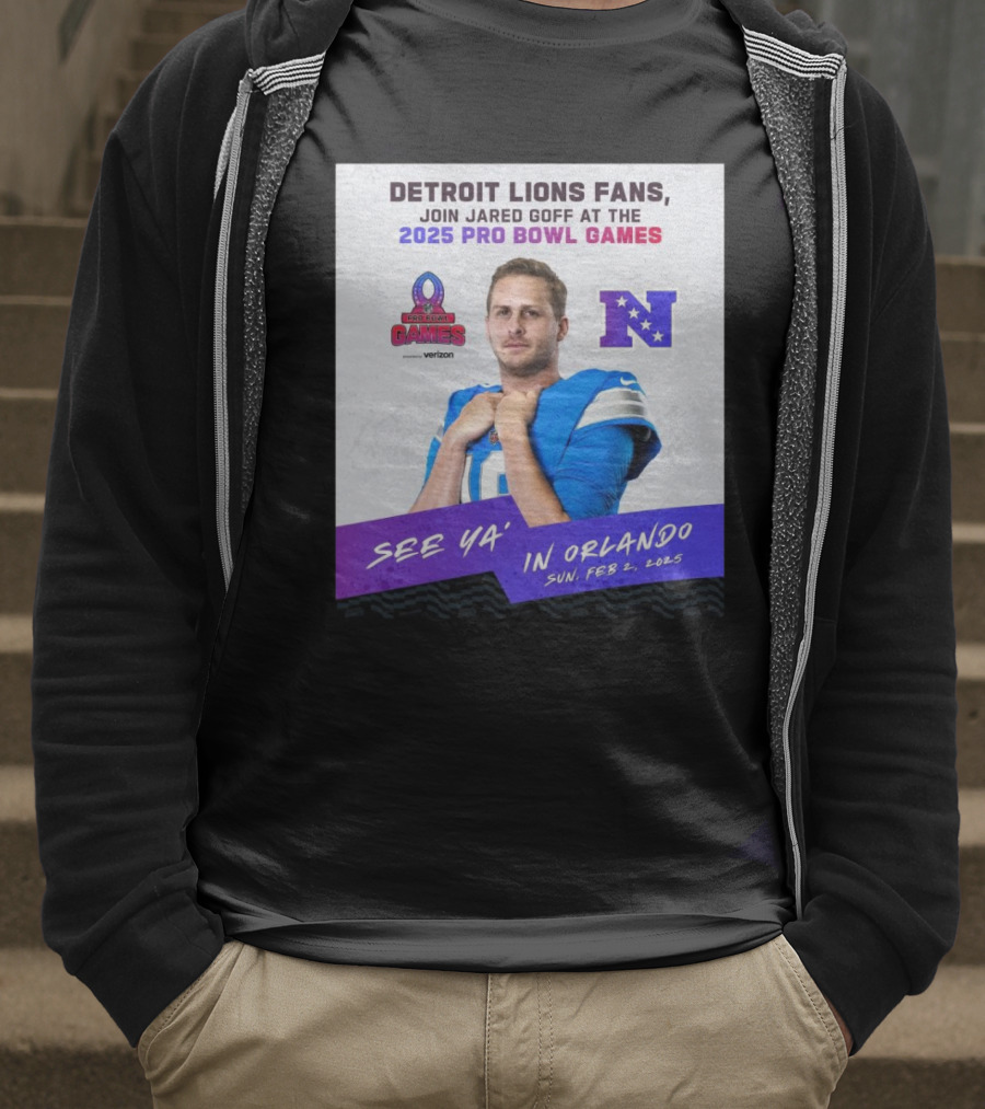 Detroit Lions Fans Join Jared Goff At The 2025 Pro Bowl Games NFC See Ya’ In Orlando On Feb 2 2025 T-Shirt