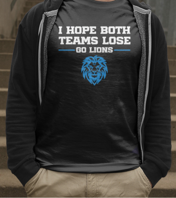 Detroit Lions I Hope Both Teams Lose Go Lions T-Shirt