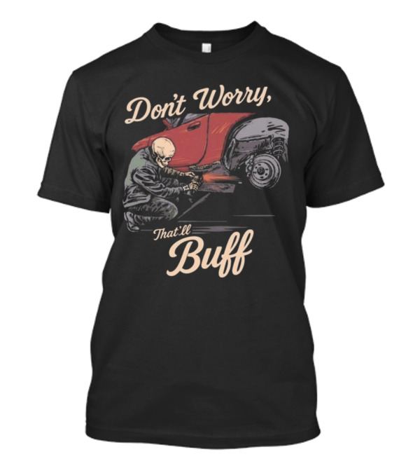 Don’t Worry That’ll Buff 2025 T-Shirt