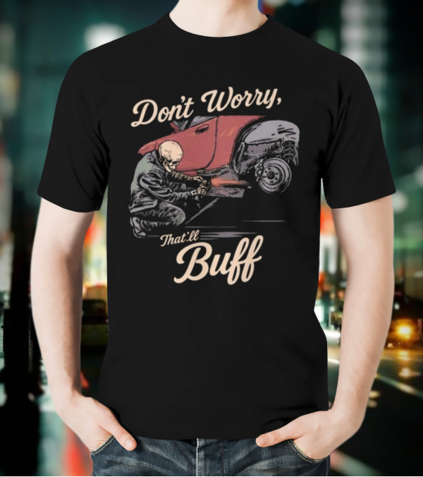 Don’t Worry That’ll Buff 2025 T-Shirt