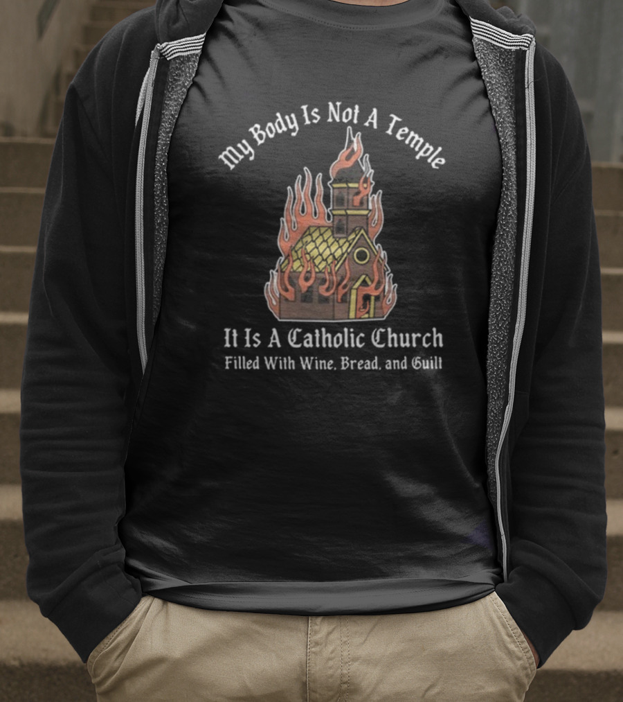 Doublecross My Body Is Not A Temple It Is A Catholic Church T-Shirt