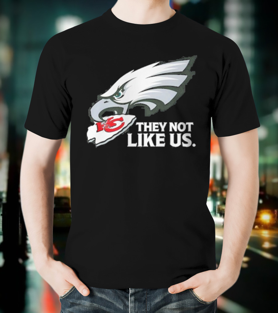 Eagles Beat Chiefs They Not Like Us T-Shirt