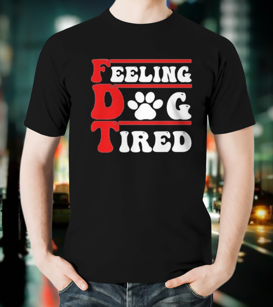 Feeling Dog Tired T-Shirt