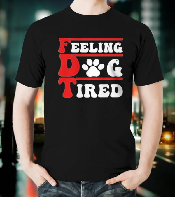 Feeling Dog Tired T-Shirt
